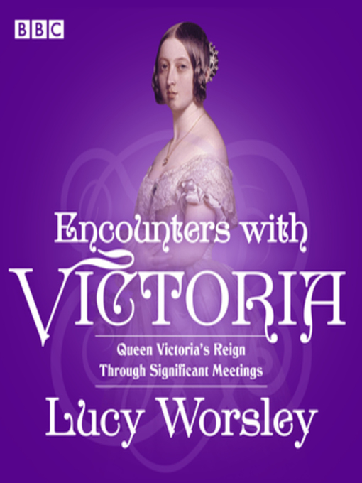 Title details for Encounters with Victoria by Lucy Worsley - Available